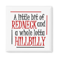 A little Bit Redneck magnet
