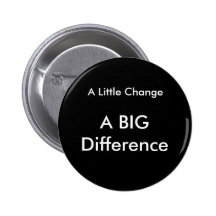 A Little Change Pinback Buttons