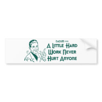 A Little Hard Work Never Hurt Anyone (Dadism #172) bumper stickers