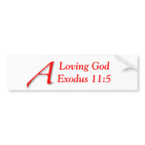A Loving God Exodus 11:5 bumper stickers