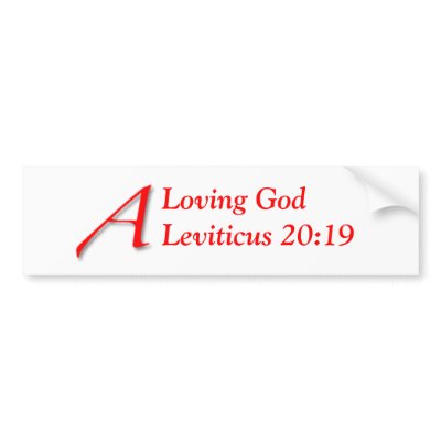 A Loving God Leviticus 20:19 Bumper Sticker by alovinggod