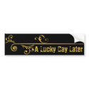 A LUCKY DAY LATER SKATE BOARD bumper stickers
