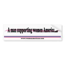A man supporting women Americans Bumper Sticker