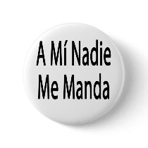 A Mi Nadie Me Manda buttons by Supernova23 A Mi Nadie Me Manda buttons