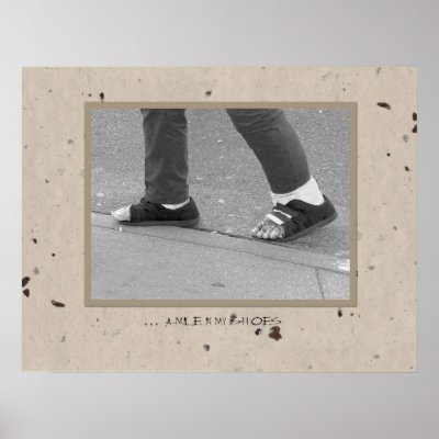 ... a mile in my shoes posters by mwegmeyer