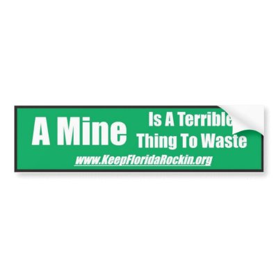 A Mine Is A Terrible Thing to Waste Bumper Sticker by KeepFloridaRockin