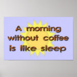 A Morning Without Coffee Is Like Sleep Funny Poste Poster