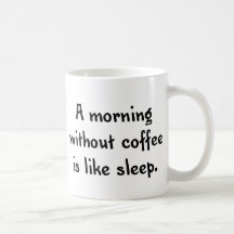 a morning without coffee is like sleep mug