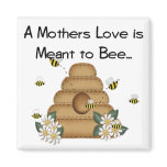A Mother's Love is Meant to Bee Magnet magnets