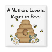 A Mother's Love is Meant to Bee Magnet by mrssocolov A Mother's Love is Meant to Bee Magnet