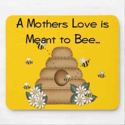 A Mother's Love is Meant to Bee Mousepad by mrssocolov