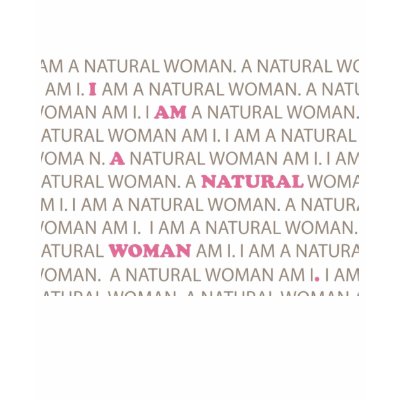 A natural woman am I. Tee Shirts by Anaylli