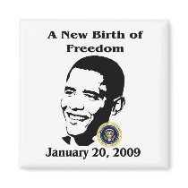 A NEW BIRTH OF FREEDOM Obama Inauguration Day magnets by Obama_Keepsakes A NEW BIRTH OF FREEDOM Obama Inauguration Day magnets