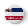 A New Mississippi: We Hold These Truths Button