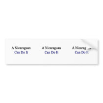A Nicaraguan Can Do It Bumper Sticker