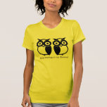 A Pair of Owls! Shirts