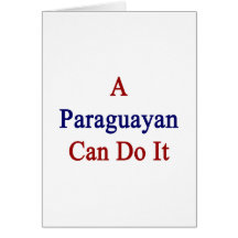 A Paraguayan Can Do It Greeting Cards
