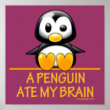 A Penguin Ate My Brain Print