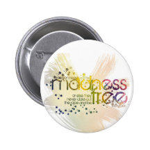 a person needs a little madness, or else ... pinback button