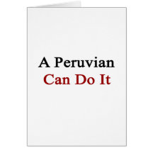 A Peruvian Can Do It Card