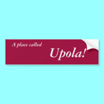 A place called Upola! bumper stickers
