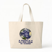 A Planet is a terrible thing to waste Canvas Bags