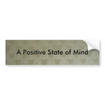 A Positive State of Mind Bumper Sticker