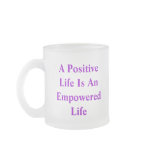 A PositveLife Is AnEmpoweredLife, A Positive Li... mugs