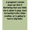 A pregnant woman does not find it flattering t... t-shirts by merrileef A pregnant woman does not find it flattering t... t-shirts