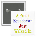 A Proud Ecuadorian Just Walked In Button
