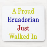 A Proud Ecuadorian Just Walked In Mouse Pads
