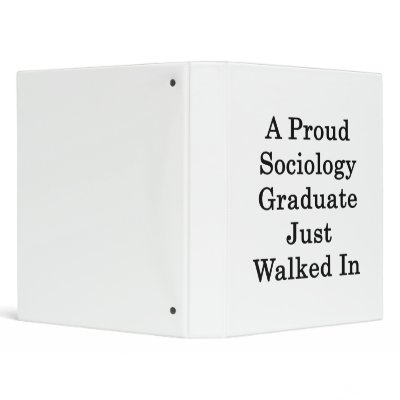 A Proud Sociology Graduate Just Walked In 3 Ring Binders by Supernova23a