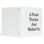 A Proud Trucker Just Walked In Binder