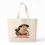 A Quiet Woman Is A Plotting Woman Canvas Bags