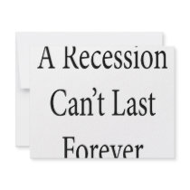 A Recession Can't Last Forever invitations by Supernova23 A Recession Can't Last Forever invitations