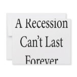 A Recession Can't Last Forever Invites