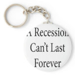 A Recession Can't Last Forever Key Chains