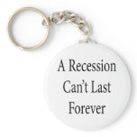 A Recession Can't Last Forever Keychains