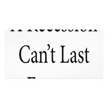 A Recession Can't Last Forever Customized Photo Card