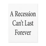 A Recession Can't Last Forever Postcard
