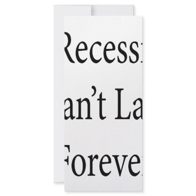 A Recession Can't Last Forever Rack Card by Supernova23