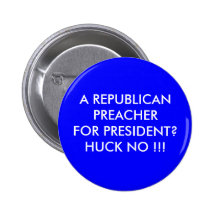 A REPUBLICAN PREACHER FOR PRESIDENT? HUCK NO !!! PIN