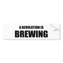 A revolution is brewing bumper sticker
