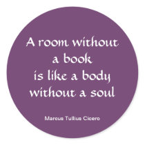 A Room without a Book is Like a Body without Soul Round Stickers