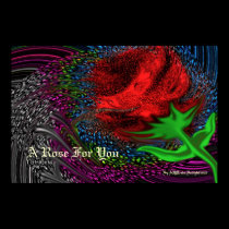 A Rose For You Poster posters by DoviGirl2008 A Rose For You Poster posters