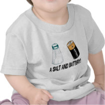 A Salt and Battery! Tee Shirts