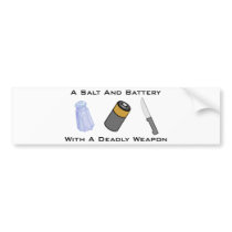 A Salt And Battery With A Deadly Weapon Bumper Sticker