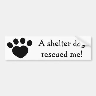 A shelter dog rescued me bumper stickers