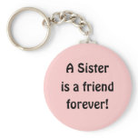 A SIster is a friend forever! Keychain