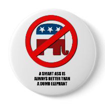 A Smart ass is always better than a dumb elephant Pinback Button